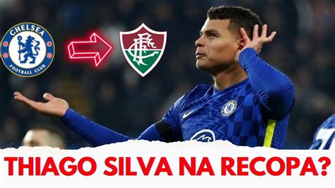 Thiago Silva na Recopa o Fluminense saiba todas as atualizações