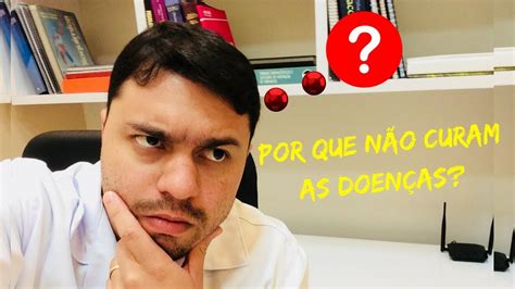 POR QUE NÃO INVENTAM A CURA PARA TODAS AS DOENÇAS YouTube