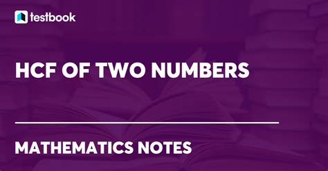 Hcf Of Two Numbers Concept Types And A Few Solved Examples