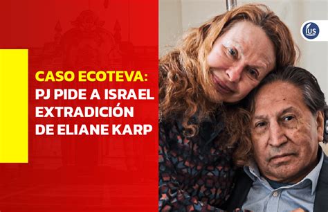 Caso Ecoteva Pj Pide A Israel Extradición De Eliane Karp Ius Latin