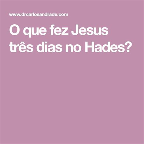 O Que Fez Jesus Tr S Dias No Hades Hades Jesus Livros Biblicos