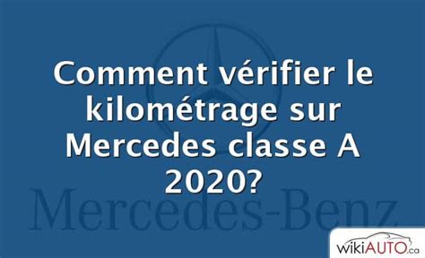 Comment V Rifier Le Kilom Trage Sur Mercedes Classe A Wikiauto Ca