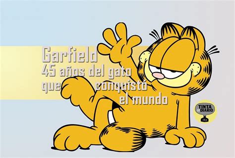 Garfield 45 Años Del Gato Que Conquistó El Mundo Tinta A Diario