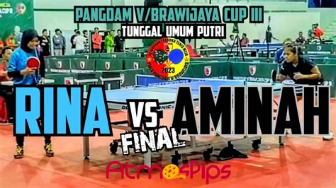 Rina Arwana Jaya Vs Aminah Sukun Final Tunggal Umum Putri