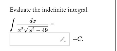 Solved Evaluate The Indefinite Integral ∫x2x2−49dx