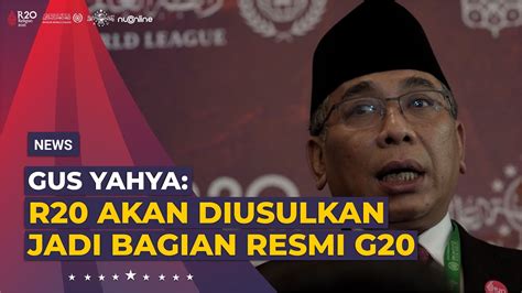 Gus Yahya R20 Akan Diusulkan Jadi Bagian Resmi G20 YouTube