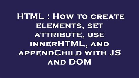 HTML How To Create Elements Set Attribute Use InnerHTML And