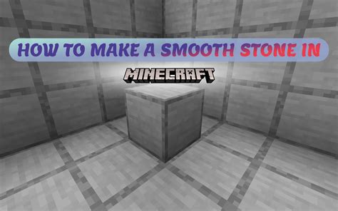 How To Make Smooth Stone In Minecraft The Step By Step Guide Magazinozo