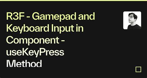 R F Gamepad And Keyboard Input In Component Usekeypress Method