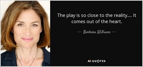 QUOTES BY BARBARA WILLIAMS | A-Z Quotes