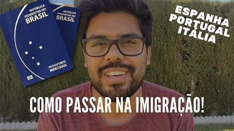 Como Passar Na Imigra O Na Europa Espanha Portugal Youtube