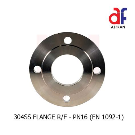 Alfran 304 Stainless Steel Flange R F Pn16 En 1092 1 Syarikat