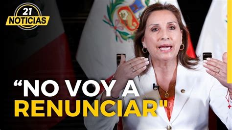 Mensaje A La NaciÓn Dina Boluarte “no Voy A Renunciar Mi Compromiso