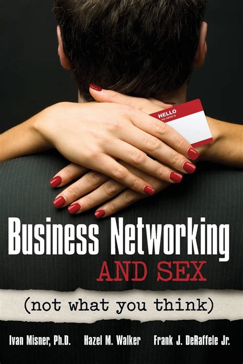 Business Networking And Sex Not What You Think 9781599184241 Misner Ivan Walker