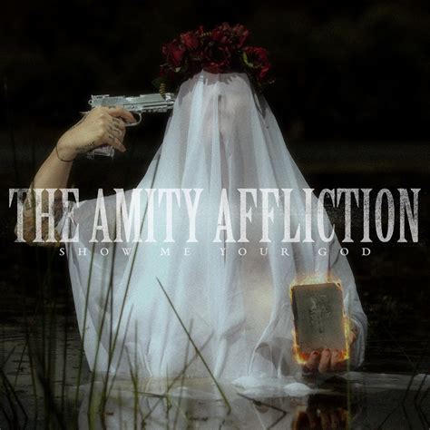 Show Me Your God The Amity Affliction