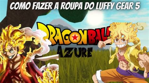 Como Fazer Id Do Luffy Gear Furioso Dragon Ball Azure How To Make