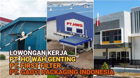 Loker Batam Pt Ho Wah Genting Pt Gaoyi Packaging Indonesia Pt