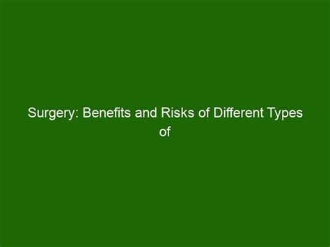 Surgery: Benefits and Risks of Different Types of Procedures - Health ...