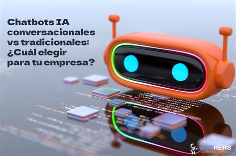 Chatbots Conversacionales Vs Tradicionales ¿cuál Es La Mejor Opción