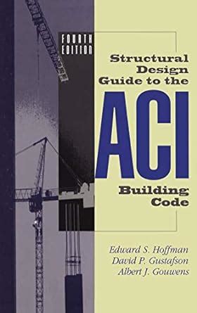 Structural Design Guide To The Aci Building Code Hoffman Edward S