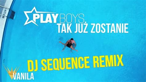 PLAYBOYS Tak już zostanie DJ SEQUENCE REMIX Tekst Piosenki