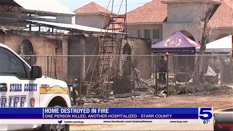 One Person Killed One Hospitalized In Starr County House Fire