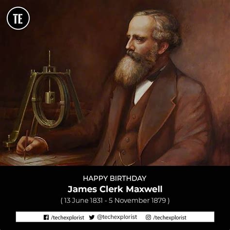 HAPPY BIRTHDAY James Clerk Maxwell Was One Of The Greatest Scientists