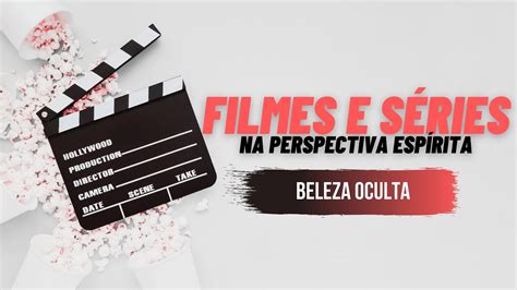 Beleza Oculta Filmes E S Ries Na Perspectiva Esp Rita Youtube