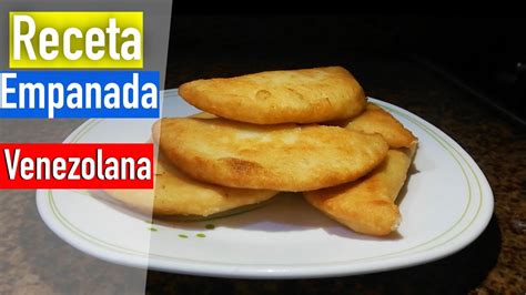 Como Preparar Empanada Venezolana EMPANADA VENEZOLANA CASERA YouTube