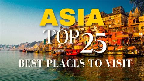 Exploring ASIA | Top 25 PLACES YOU MUST VISIT - Plan your dream holiday ...