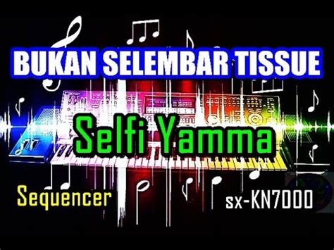 Bukan Selembar Tissue Selfi Yamma Lida Karaoke Sx KN7000 YouTube