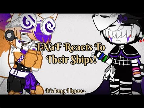 FNaF FNaF Reacts To Their Ships Gacha Club Read Description