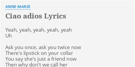 "CIAO ADIOS" LYRICS by ANNE-MARIE: Yeah, yeah, yeah, yeah,...