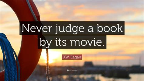 J W Eagan Quote Never Judge A Book By Its Movie 7 Wallpapers