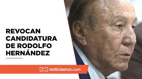 Cne Revocó La Candidatura De Rodolfo Hernández A La Gobernación De