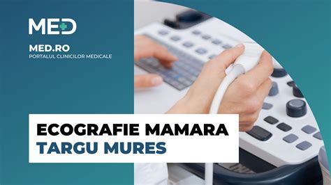 Ecografie mamara Targu Mures Top 5 Clinici Prețuri Programare Online