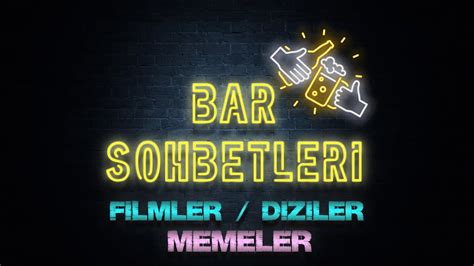 Bar Sohbetleri Filmler Diziler Ve Memeler Youtube Music