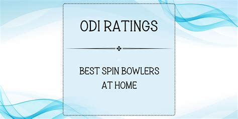 Top 15 Spin Bowlers At Home In Odi Cricket Stat Sensei