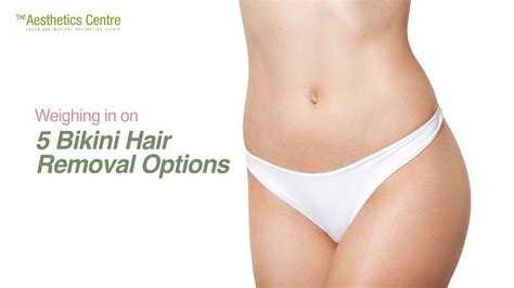 5 Bikini Hair Removal Options Laser Hair Removal Singapore