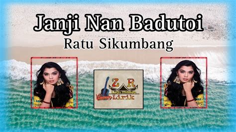 Janji Nan Badutoi Lirik Ratu Sikumbang Youtube