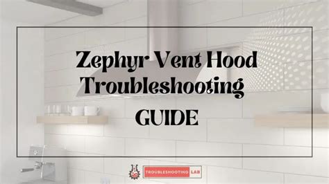 Zephyr Vent Hood Troubleshooting Troubleshooting Guide