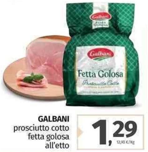 Offerta Galbani Prosciutto Cotto Fetta Golosa Nel Volantino Di Pam