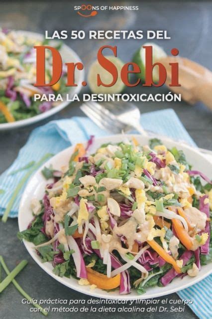 Las Recetas Del Dr Sebi Para La Desintoxicaci N Gu A Pr Ctica Para