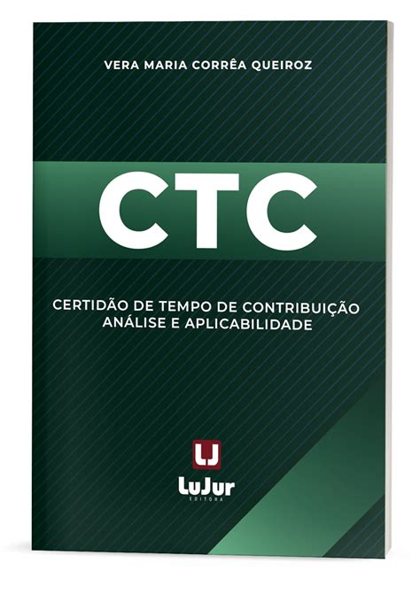 Ctc Certidão De Tempo De Contribuição Análise E Aplicabilidade Lujur Editora