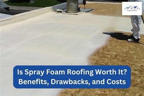 Is Spray Foam Roofing Worth It Benefits Drawbacks And Costs