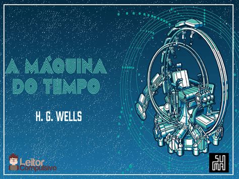 Resenha A M Quina Do Tempo H G Wells