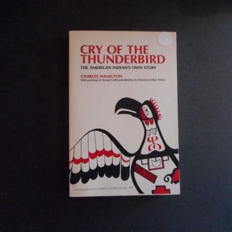 Cry Of The Thunderbird The American Indian S Own Story Charles