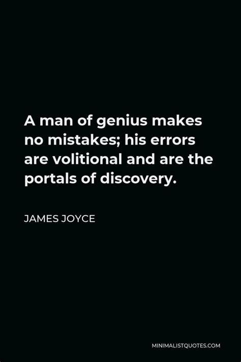 James Joyce Quote A Man Of Genius Makes No Mistakes His Errors Are