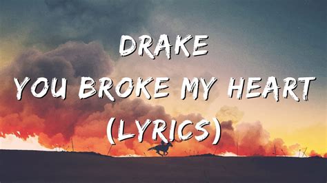 Drake You Broke My Heart Lyrics Youtube