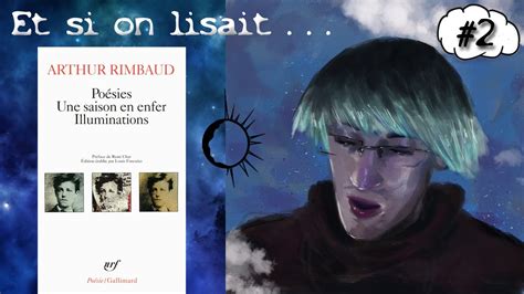 Et Si On Lisait L Uvre D Arthur Rimbaud Po Sies Et